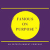 WELCOME TO FAMOUS ON PURPOSE,LLC